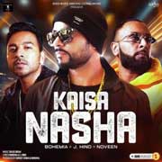 Kaisa Nasha - Bohemia Mp3 Song